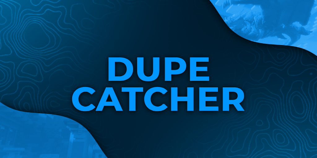 Dupe Catcher | Anti-Dupe System