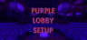 Purple Lobby Setup